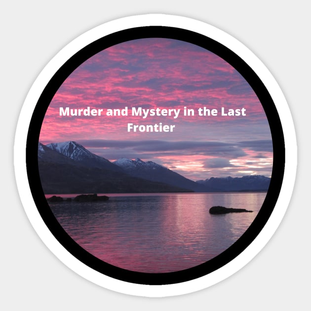 Murder in the Last Frontier Sticker by MurderLF